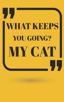 What Keeps You Going? My Cat Notebook