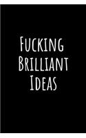 Fucking Brilliant Ideas