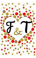 F and T Personalized Monogrammed notebook journal gift with Two Initials for Couples and lovers on valentine's day, wedding anniversary and special occasions with beautiful golden glitter red and confetti cover