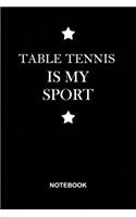 Table tennis is My Sport Notebook