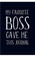 My Favorite Boss gave Me This Journal