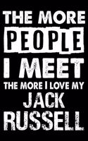 The More People I Meet The More I Love My Jack Russell
