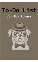 To-Do List for Pug Lovers: 120 Page (6 x 9 inches) To Do List Notebook with More Pugs Inside! Daily Checklist Productivity Journal