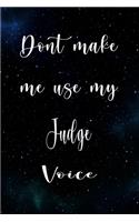 Don't Make Me Use My Judge Voice