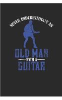 Never Underestimate An Old Man With A Guitar