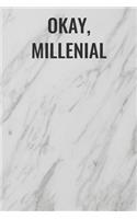 Okay, Millenial