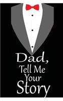dad, tell me your story: A guided journal to tell me your memories, keepsake questions.This is a great gift to Dad, grandpa, granddad, father and uncle from family members, 