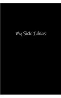 My Sick Ideas: Planner or Notebook (6x9 inches) with 120 doted pages.