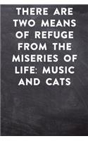 There are two means of refuge from the miseries of life music and cats: Lined Notebook / Journal Gift, 100 Pages, 6x9, Soft Cover, Matte Finish Inspirational Quotes Journal, Notebook, Diary, Composition Book