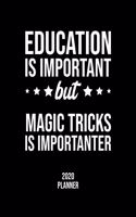 Education Is Important But Magic Tricks Is Importanter 2020 Planner