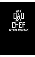 I'm a dad and a chef nothing scares me