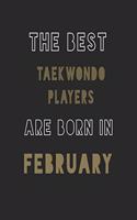 The Best taekwondo players are Born in February journal: 6*9 Lined Diary Notebook, Journal or Planner and Gift with 120 pages