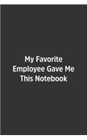 My Favorite Employee Gave Me This Notebook.