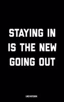 Staying In Is The New Going Out Blank Lined Notebook