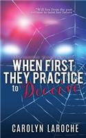 When First They Practice To Deceive