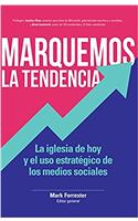 Marquemos la tendencia/ Mark the trend: La Iglesia De Hoy Y El Uso Estratégico De Las Redes Sociales