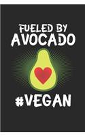 Fueled by Avocado #Vegan: Vegane Avocado - Veganer und Vegetarier Notizbuch liniert DIN A5 - 120 Seiten für Notizen, Zeichnungen, Formeln - Organizer Schreibheft Planer Tageb
