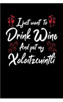 I Just Want To Drink Wine And Pet My Xoloitzcuintli: 6x9 inch, Wine Review Journal, 110 Pages