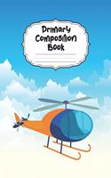 Helicopter Primary Composition Book: Dotted Midline and Picture Space for Grades K-2 & K-3 Beautiful Aircraft Primary Composition Notebook Story Paper Journal Large Dashed Midline And P