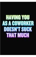 Having You As A Coworker Doesn't Suck That Much