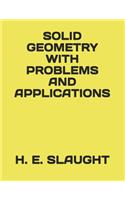 Solid Geometry with Problems and Applications