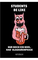 Students Be Like Nur Noch Ein Bier.. Hab' Klausurphase Notizbuch