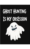 Ghost Hunting Is My Obsession