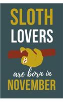 Sloth Lovers Are Born In November: Sloth Lover Gifts Funny Sloth Notebook / Sloth journal, Sloth Birthday Gifts. Sloth Presents Blank Lined Diary Sloth lover birthday gift