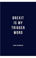 Brexit Is My Trigger Word