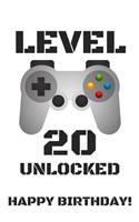 Level 20 Unlocked Happy Birthday!: Gamer Notebook / Journal / Diary / Achievement / Card / Appreciation Gift (6 x 9 - 110 Blank Lined Pages)