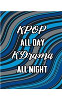 KPOP All Day Kdrama All Night