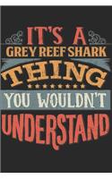 It's A Grey Reef Shark Thing You Wouldn't Understand: Gift For Grey Reef Shark Lover 6x9 Planner Journal