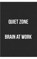 Quiet Zone Brain At Work: Blank Lined Journal For Coworker Notebook Gag Gift