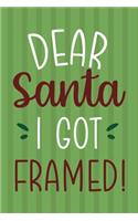 Dear Santa I Got Framed