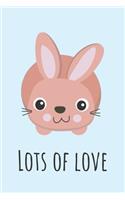 Lots Of Love: Cute Bunny With Love messsage Perfect For Couples 6x9