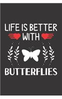 Life Is Better With Butterflies