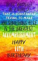 To Be Yourself In a World That is Constantly Trying to Make You Something Your Else is the Greatest Accomplishment Happy 11th Birthday