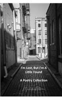 I'm Lost, But I'm A Little Found