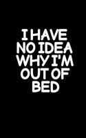 I have no idea why I'm out of bed: 110 Game Sheets - 660 Tic-Tac-Toe Blank Games - Soft Cover Book for Kids for Traveling & Summer Vacations - Mini Game - Clever Kids - 110 Lined page