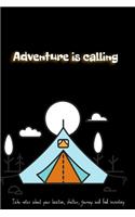 Adventure is calling: Camping log book, perfect for camping, hiking or hunting adventure, it has space to take notes about your location, shelter, journey and food invent