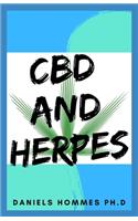 CBD and Herpes: Updated Guide on Using CBD Oil to Cure all forms of Herpes: Herpes simplex virus 1 and 2 (HSV-1 and HSV-2), Oral and Genital Herpes