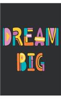 Dream Big: Medium Size Notebook with Lined Interior, Page Number and Daily Entry Ideal for Organization, Taking Notes, Journal, Diary, Daily Planner