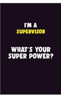 I'M A Supervisor, What's Your Super Power?