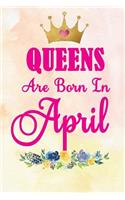 Queens Are Born in April: Journal for Woman Born in April - Ruled, Soft Cover