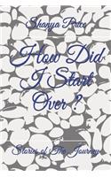 How Did I Start Over