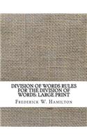 Division of Words Rules for the Division of Words: Large Print