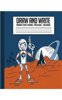 Draw and Write, Primary Story Journal: Preschool - 2nd Grade: 8x10 Outer Space Write and Draw, Astronaut Story Paper for Kindergarten, 1st Grade and 2nd Grade, K-2 Spaceship Notebook