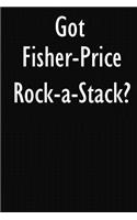 Got Fisher-Price Rock-a-Stack?