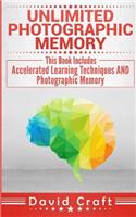 Unlimited Photographic Memory: This Book Includes: Accelerated Learning Techniques and Photographic Memory