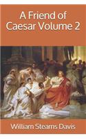 A Friend of Caesar Volume 2